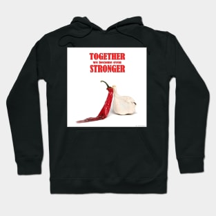 red chili peppers & garlic - Together we become even stronger Hoodie
